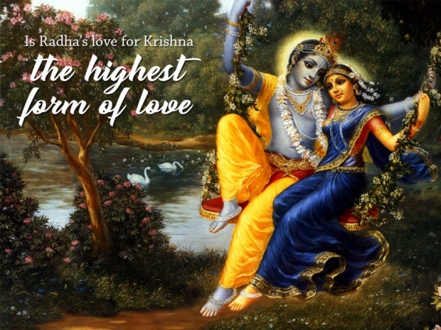 Is Radha’s love for Krishna the highest form of love?
