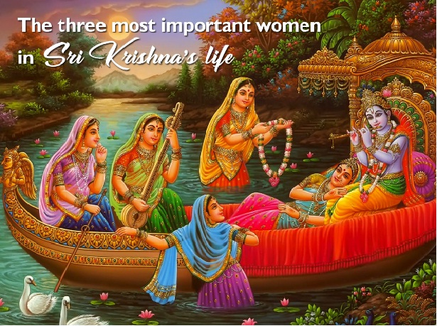 THE THREE MOST IMPORTANT WOMEN IN SRI KRISHNA’S LIFE