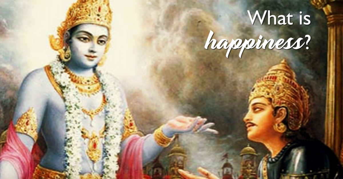 What does Sri Krishna say about happiness in Bhagavad Gita?