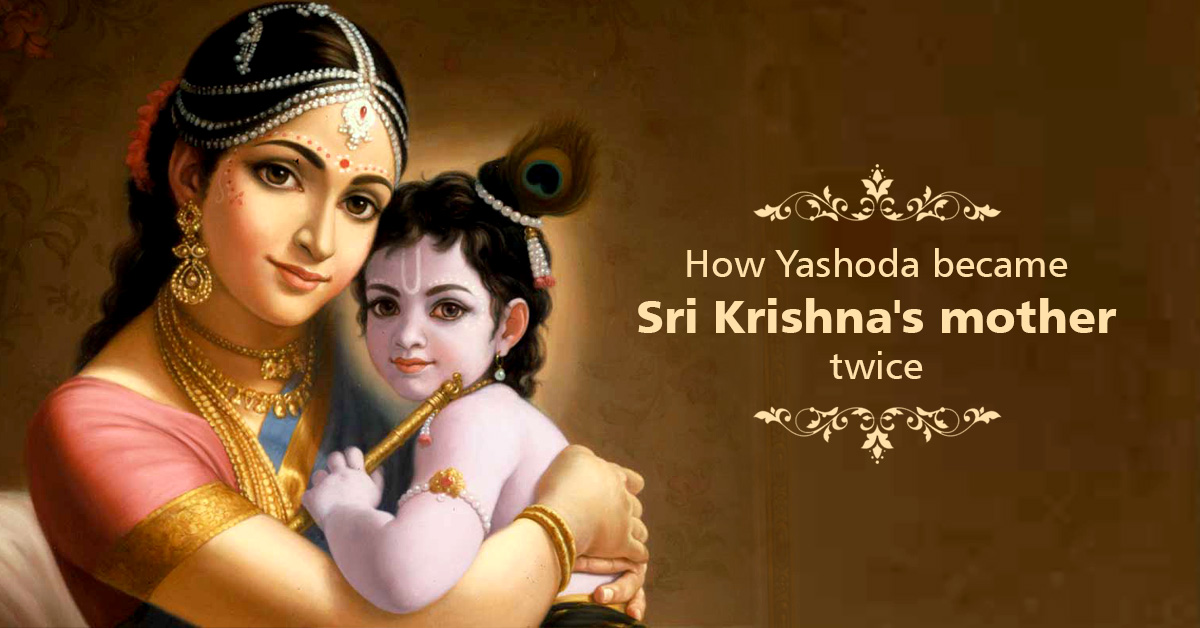 How Yashoda Became Sri Krishna’s Mother Twice